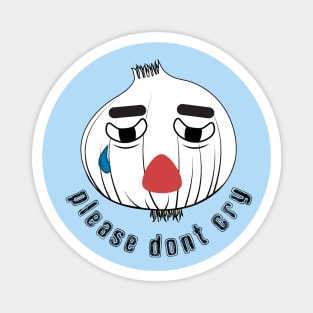 Please Don't Cry! Onion Magnet